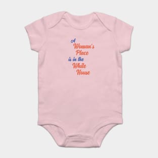 A Woman's Place is in the White House Baby Bodysuit